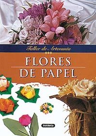 FLORES DE PAPEL-TALLER DE ARTESANIA (SIN COLECCION)