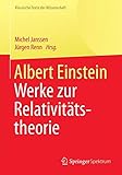 Albert Einstein: Werke zur Relativitätstheorie (Klassische Texte der Wissenschaft) - Herausgeber: Michel Janssen, Jürgen Renn 