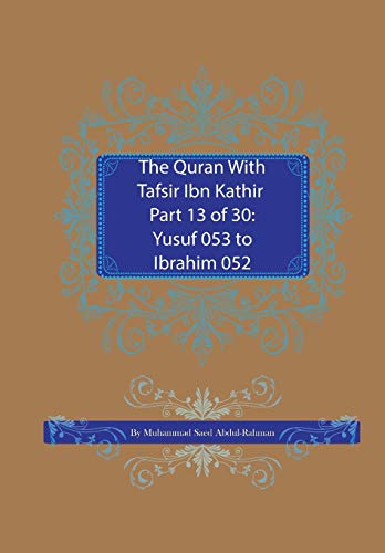 The Quran With Tafsir Ibn Kathir Part 13 Of 30: Yusuf 053 To Ibrahim 052