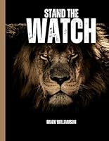 Stand The Watch: The Christian Warrior Devotional Series B0CVY5VF84 Book Cover