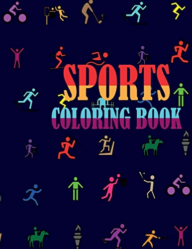 SPORTS COLORING BOOK: Amazing Coloring Pages For Kids, Baseball/ Football/ Hockey/ Tennis/ Soccer/ Skating, For Boys and Girls, Let Your Creativity Show Up, Size : 8,5" x 11" .