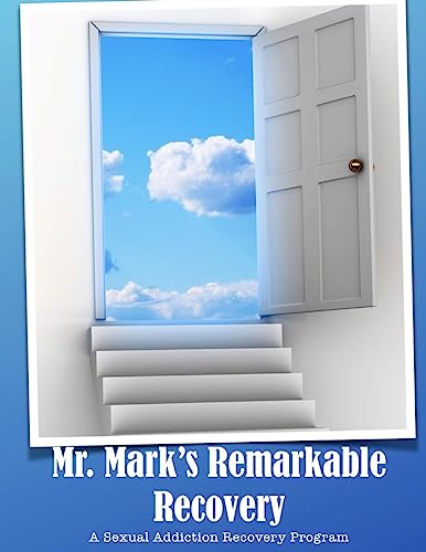 Mr. Mark's Remarkable Recovery: A Sexual Addiction Recovery Program