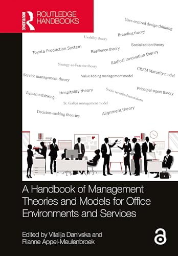 A Handbook of Management Theories and Models for Office Environments and Services (Transdisciplinary Workplace Research and Management)