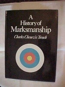 Hardcover A HISTORY OF MARKSMANSHIP by CHARLES CHEMEVIX TRENCH GUNS FIREARMS Book