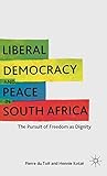 Liberal Democracy and Peace in South Africa: The Pursuit of Freedom as Dignity