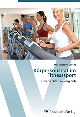 Körperkonzept im Fitnesssport: Geschlechter im Vergleich