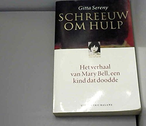 Schreeuw om hulp: het verhaal van Mary Bell, ee... 9050184049 Book Cover