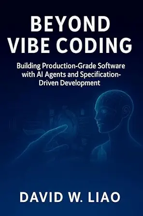 Beyond Vibe Coding: Building Production-Grade Software with AI Agents and Specification-Driven Development