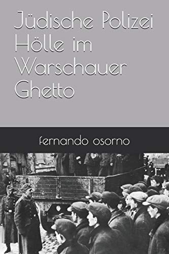 Jüdische Polizei Hölle im Warschauer Ghetto (German Edition)