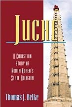 Juche: A Christian Study of North Korea's State Religion