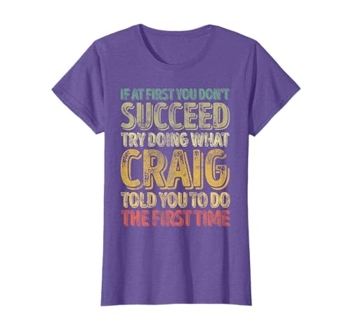 If At First You Don't Succeed Try Doing What Craig T-Shirt