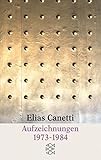  Aufzeichnungen 1973 - 1984 (Elias Canetti, Werke (Taschenbuchausgabe))
