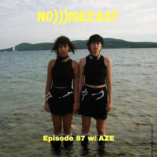 NO)))ISECAST #87 &ndash; Aze - the Band the Duo - come to make everything better