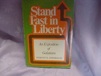 Unknown Binding STAND EAST IN LIBERTY AN EXPOSITION OF GALATIONS Book