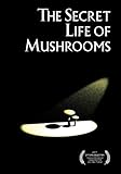 The Secret Life of Mushrooms
