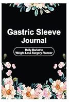 Gastric Sleeve Journal: Daily Bariatric Weight Loss Surgery Planner for Pre & Post Op, Complete Log Book With Meal Planner - 6" x 9" 100+ Pages 1967655030 Book Cover