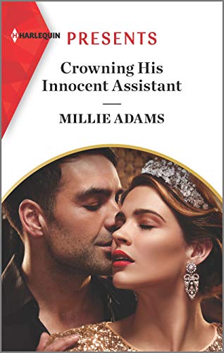 Crowning His Innocent Assistant: A Royalty Romance – A Contemporary Story of a Shocking Royal Proposal and Irresistible Chemistry (The Kings of California Book 3)
