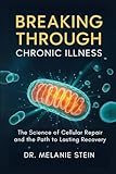 Breaking Through Chronic Illness: The Science of Cellular Repair and the Path to Lasting Recovery
