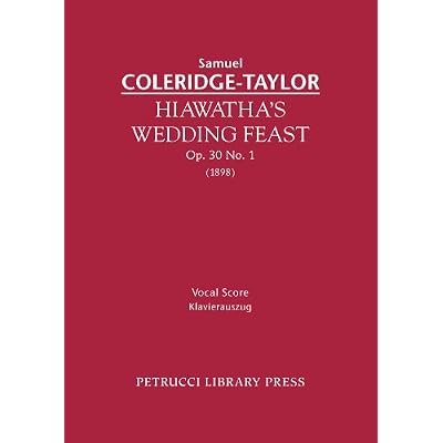 Hiawatha's Wedding Feast, Op. 30 No. 1: Vocal score: Volume 1