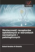 Skutecznosc receptorów opioidowych w warunkach normalnych i patologicznych (Polish Edition) 6208982545 Book Cover