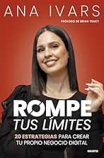 Rompe tus límites: 20 estrategias para crear tu propio negocio digital (Deusto)