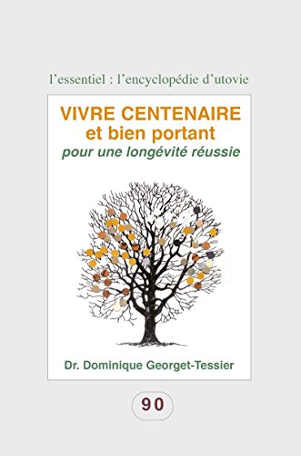  Vivre centenaire et bien portant: Pour une longévité réussie (L'essentiel : l'encyclopédie d'Uto PDF