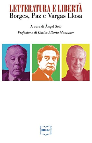 Letteratura e libertà. Borges, Paz e Vargas Llosa (Italian Edition)