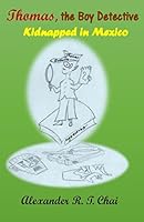 Thomas, the boy detective: Kidnapped in Mexico 0994794746 Book Cover
