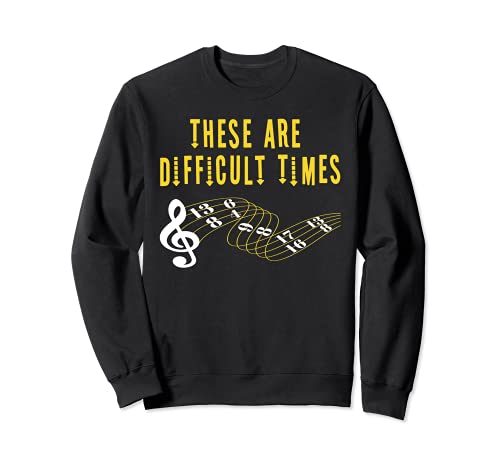 These Are Difficult Times Music Lover funny musician Gift Felpa