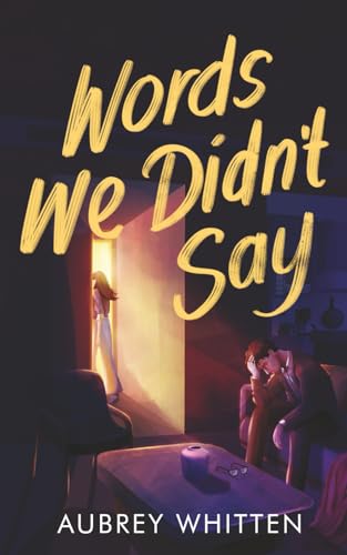 Words We Didn't Say (What Went Wrong)
