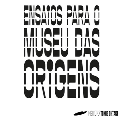Ensaios para o Museu das Origens - Narra&ccedil;&otilde;es Podcast Por Instituto Tomie Ohtake arte de portada