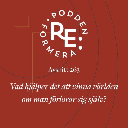 Avsnitt 263 - Vad hjälper det att vinna världen om man förlorar sig själv?