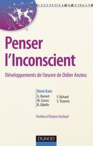 Télécharger Penser l'inconscient : Développements de l'oeuvre de Didier Anzieu (Inconscient et Culture) livre En ligne