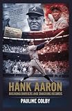 Biography of HANK AARON: Breaking Barriers and Smashing Records: A Legend’s Triumph Over Adversity