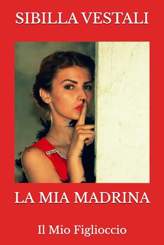 La Mia Madrina: Il Mio Figlioccio (Un Elemento In Più) (Italian Edition)