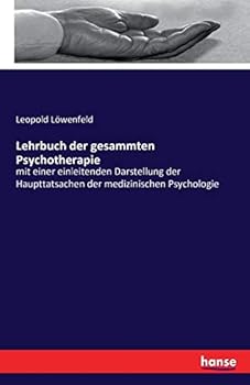 Paperback Lehrbuch der gesammten Psychotherapie: mit einer einleitenden Darstellung der Haupttatsachen der medizinischen Psychologie [German] Book