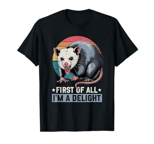 En primer lugar, soy una delicia Angry Opossum Humor sarcástico Camiseta