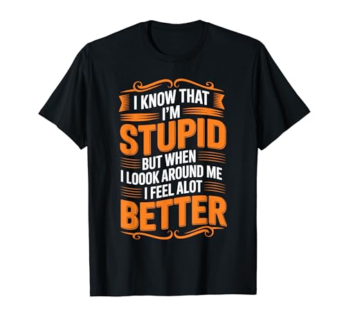 I Know I'm Stupid But I Feel Better Around You - T�V���c