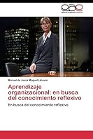 Aprendizaje organizacional: en busca del conocimiento reflexivo 3844339558 Book Cover