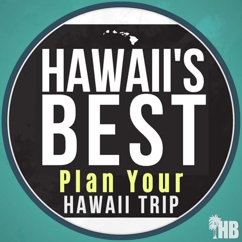 Hawaii Travel Podcast: Hawaii Travel Tips & Things to Do in Hawaii for Your Hawaii Vacation Planning | Hawaii&rsquo;s Bes