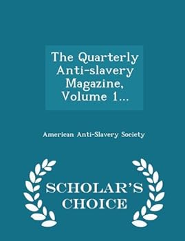 The Quarterly Anti-Slavery Magazine, Volume 1