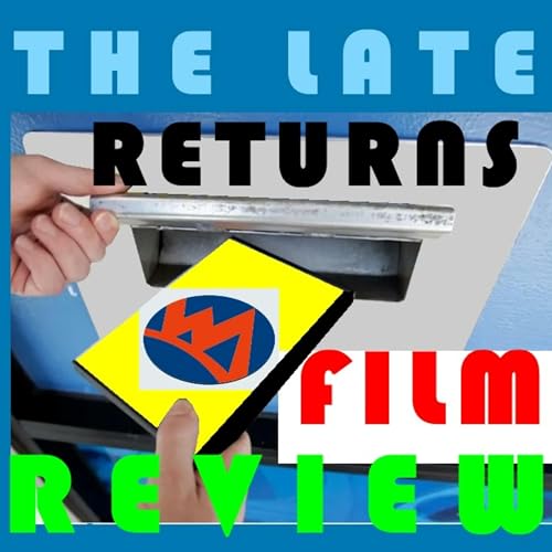 THE LATE RETURNS FILM REVIEW cover art