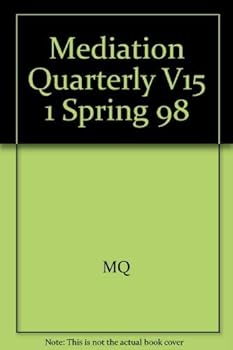 Paperback Mediation Quarterly, No. 1, Spring 1998 (J-B MQ Single Issue Mediation Quarterly) (Volume 15) Book