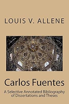 Paperback Carlos Fuentes: A Selective Annotated Bibliography of Dissertations and Theses Book