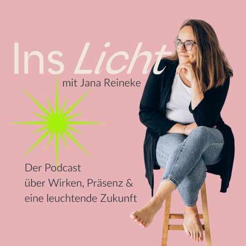 INS LICHT &ndash; Der Podcast &uuml;ber Wirken, Pr&auml;senz und eine leuchtende Zukunft cover art
