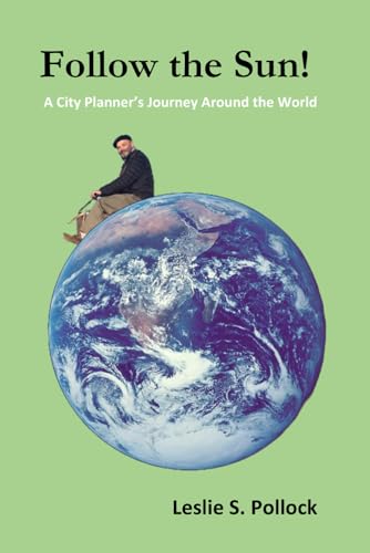 Follow the Sun!: A City Planner's Journey Around the World