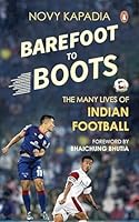 Barefoot to Boots: The Many Lives of Indian Football 0143426419 Book Cover