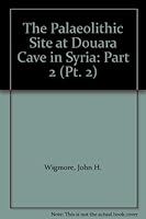 The Palaeolithic Site at Douara Cave in Syria: Part 2 0860082466 Book Cover