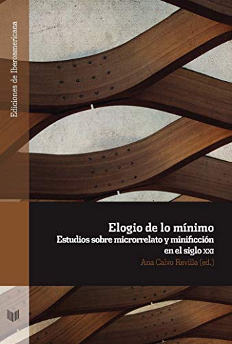 Elogio de lo mínimo :estudios sobre microrrelato y minificción