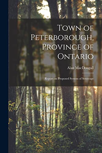 Town of Peterborough, Province of Ontario [microform]: Report on Proposed System of Sewerage